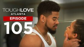 Tough Love Atlanta | Episode 5